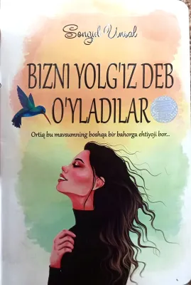 BIZNI YOLG'IZ DEB O'YLADILAR