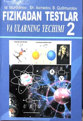 FIZIKADAN TESTLAR VA ULARNING YECHIMLARI