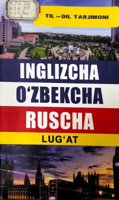 INGLIZCHA O'ZBEKCHA RUSCHA LUG'AT